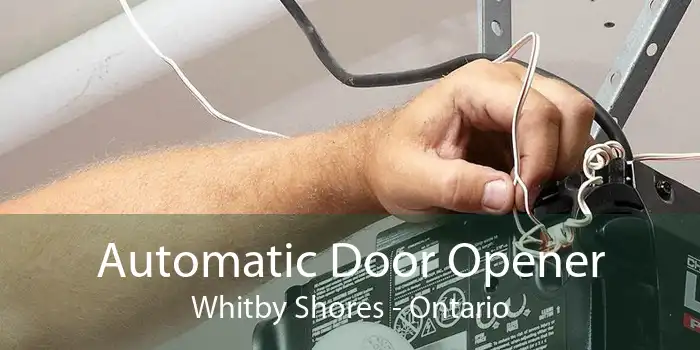 Automatic Door Opener Whitby Shores - Ontario