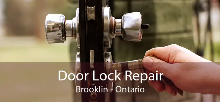 Door Lock Repair Brooklin - Ontario
