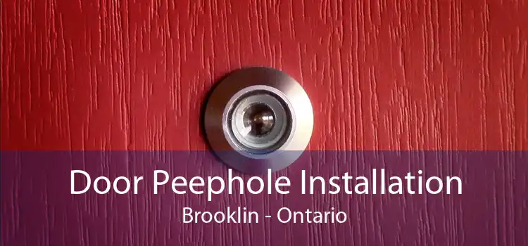 Door Peephole Installation Brooklin - Ontario