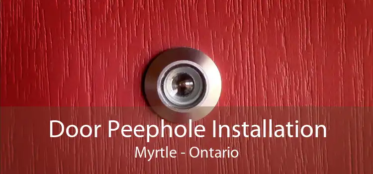 Door Peephole Installation Myrtle - Ontario