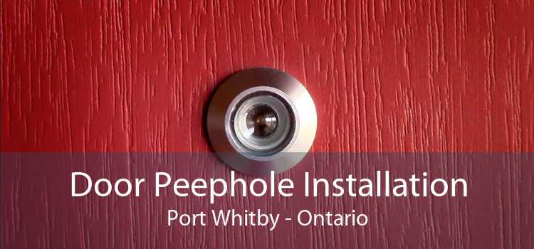 Door Peephole Installation Port Whitby - Ontario
