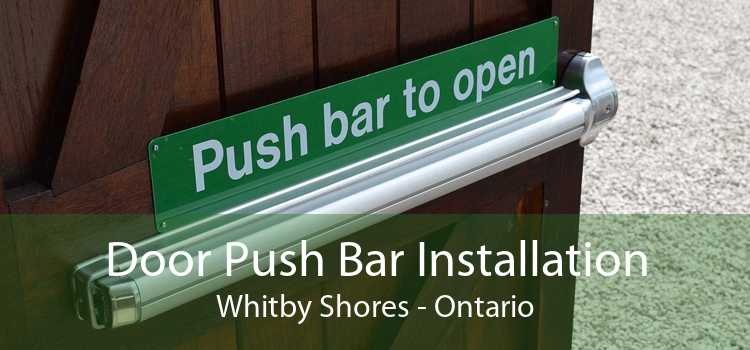 Door Push Bar Installation Whitby Shores - Ontario