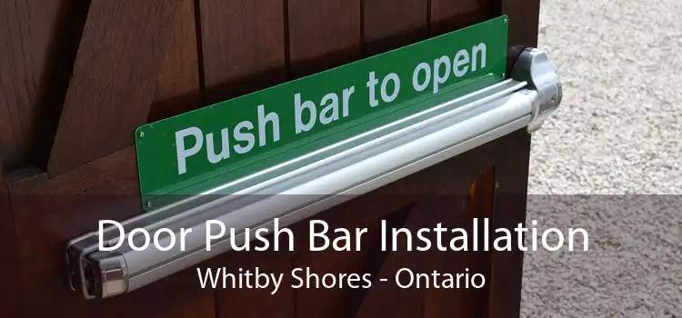 Door Push Bar Installation Whitby Shores - Ontario