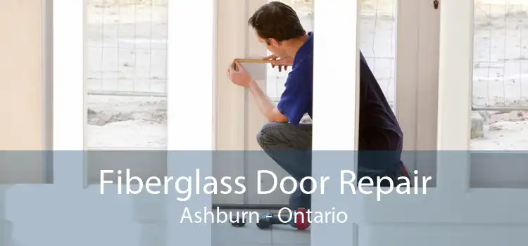 Fiberglass Door Repair Ashburn - Ontario