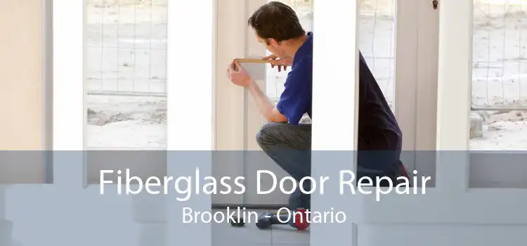 Fiberglass Door Repair Brooklin - Ontario