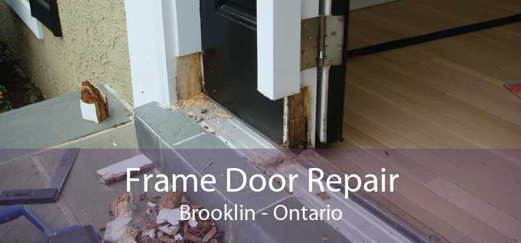 Frame Door Repair Brooklin - Ontario
