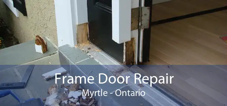 Frame Door Repair Myrtle - Ontario