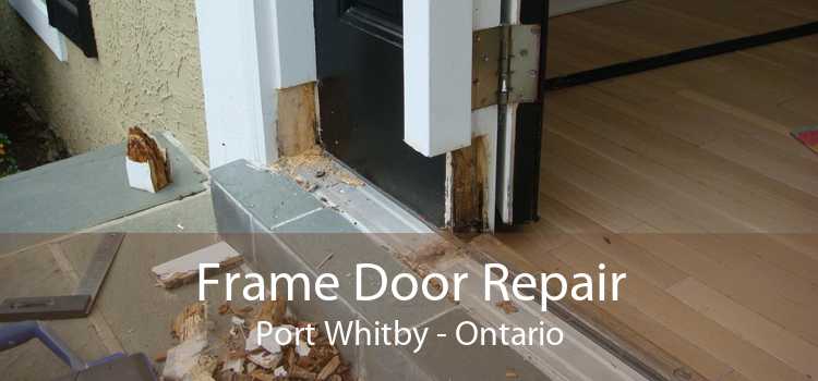 Frame Door Repair Port Whitby - Ontario