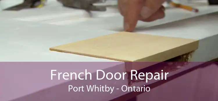 French Door Repair Port Whitby - Ontario