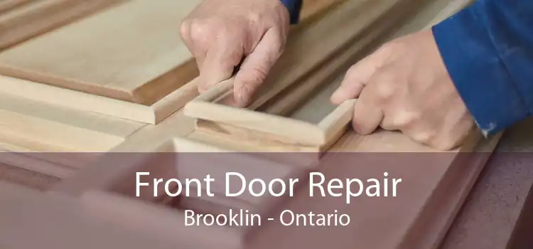 Front Door Repair Brooklin - Ontario