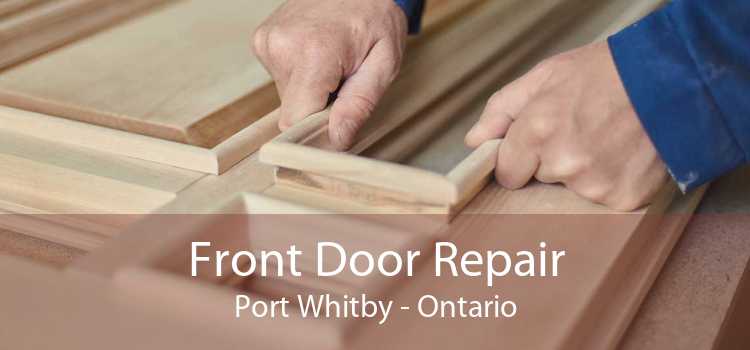 Front Door Repair Port Whitby - Ontario