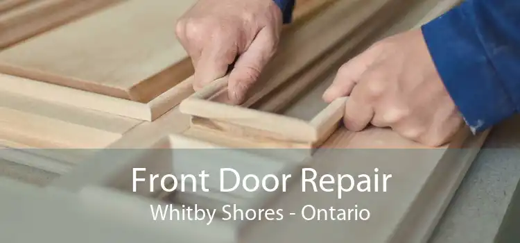 Front Door Repair Whitby Shores - Ontario