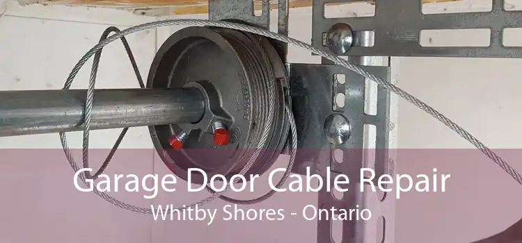 Garage Door Cable Repair Whitby Shores - Ontario