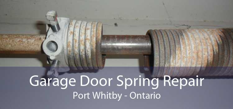 Garage Door Spring Repair Port Whitby - Ontario