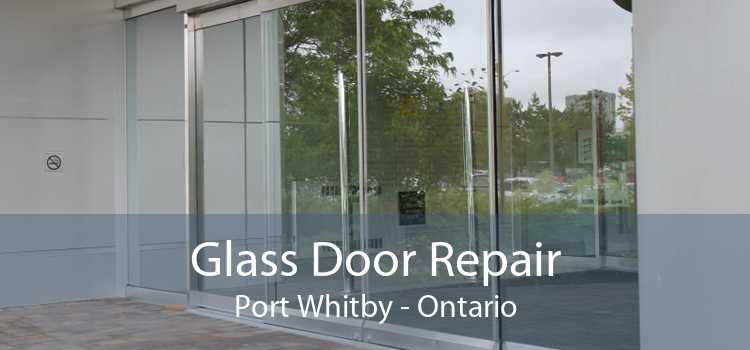 Glass Door Repair Port Whitby - Ontario