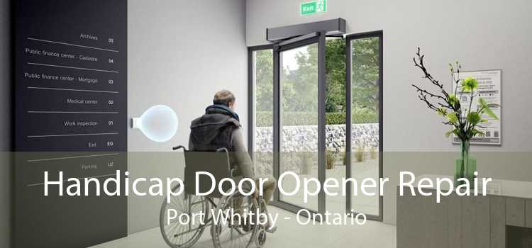Handicap Door Opener Repair Port Whitby - Ontario