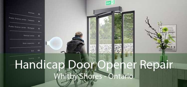 Handicap Door Opener Repair Whitby Shores - Ontario