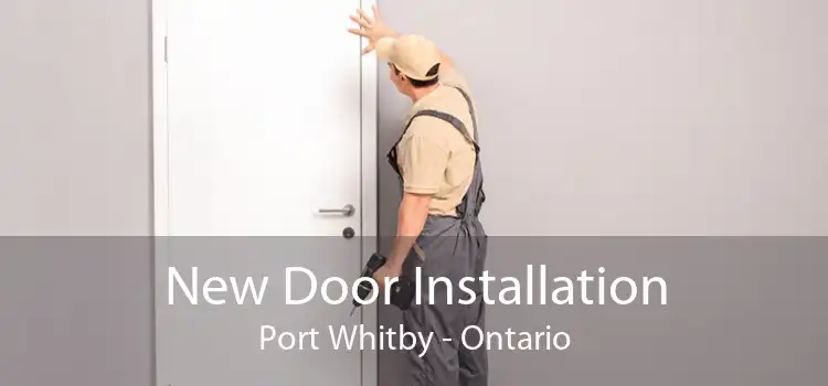 New Door Installation Port Whitby - Ontario