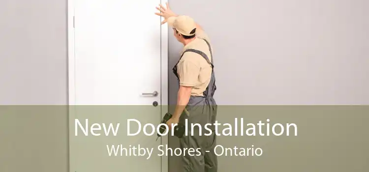 New Door Installation Whitby Shores - Ontario