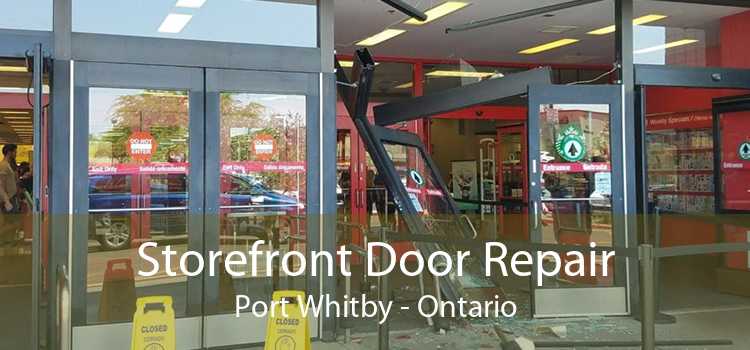 Storefront Door Repair Port Whitby - Ontario
