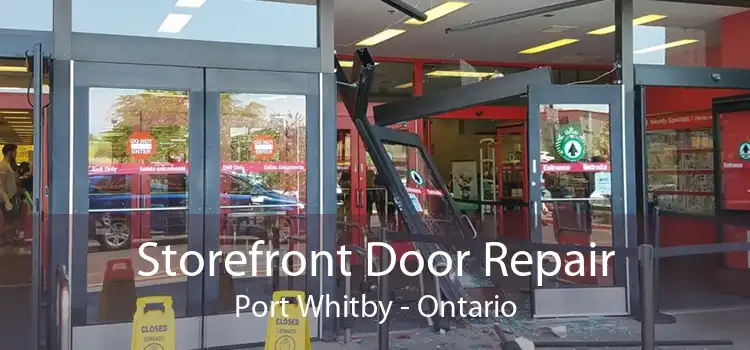 Storefront Door Repair Port Whitby - Ontario